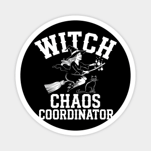 Witch Chaos Coordinator – Funny Halloween Witch Magnet